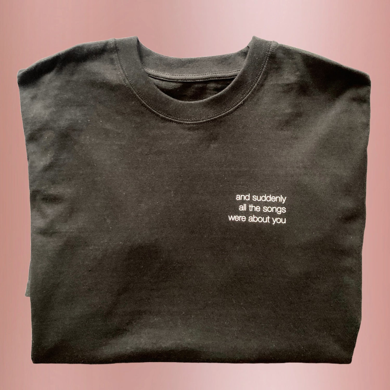 'and suddenly all the songs were about you' Shirt, black | oversize