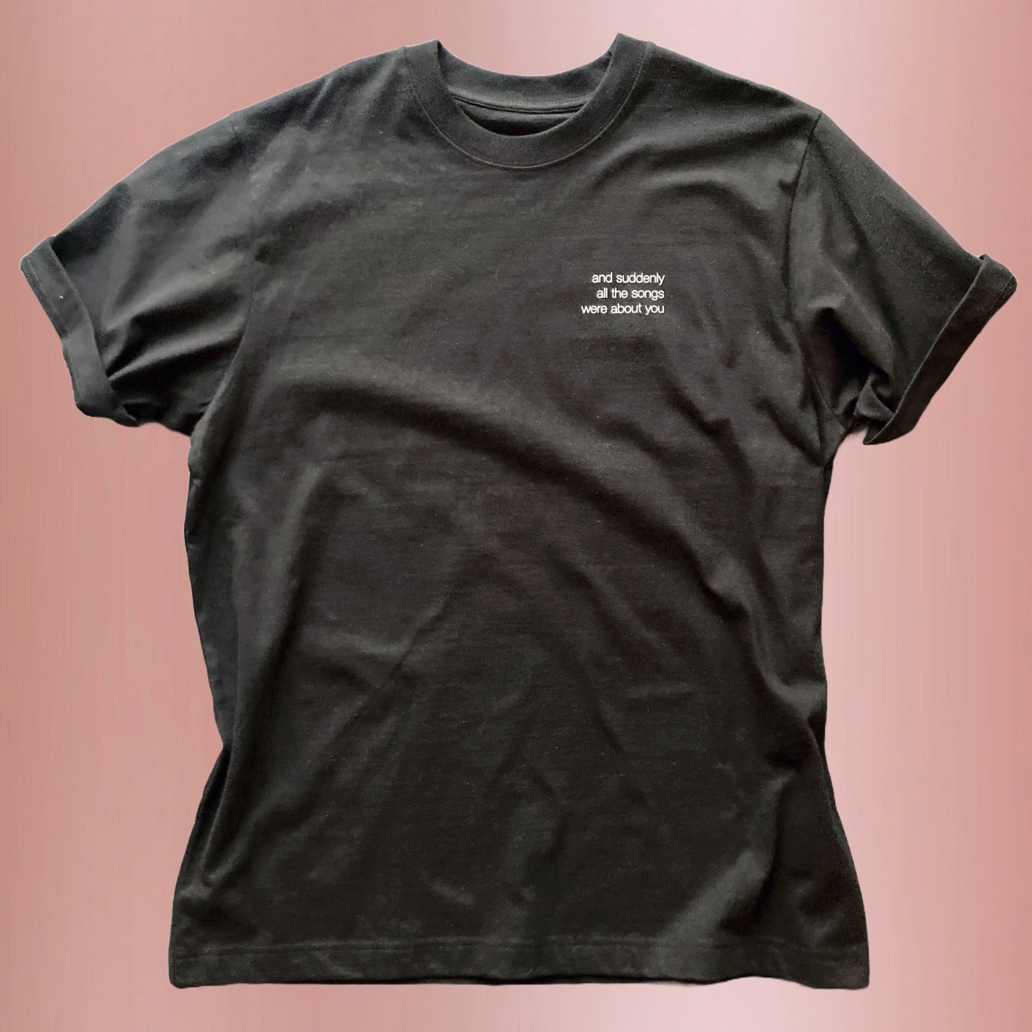 'and suddenly all the songs were about you' Shirt, black | oversize