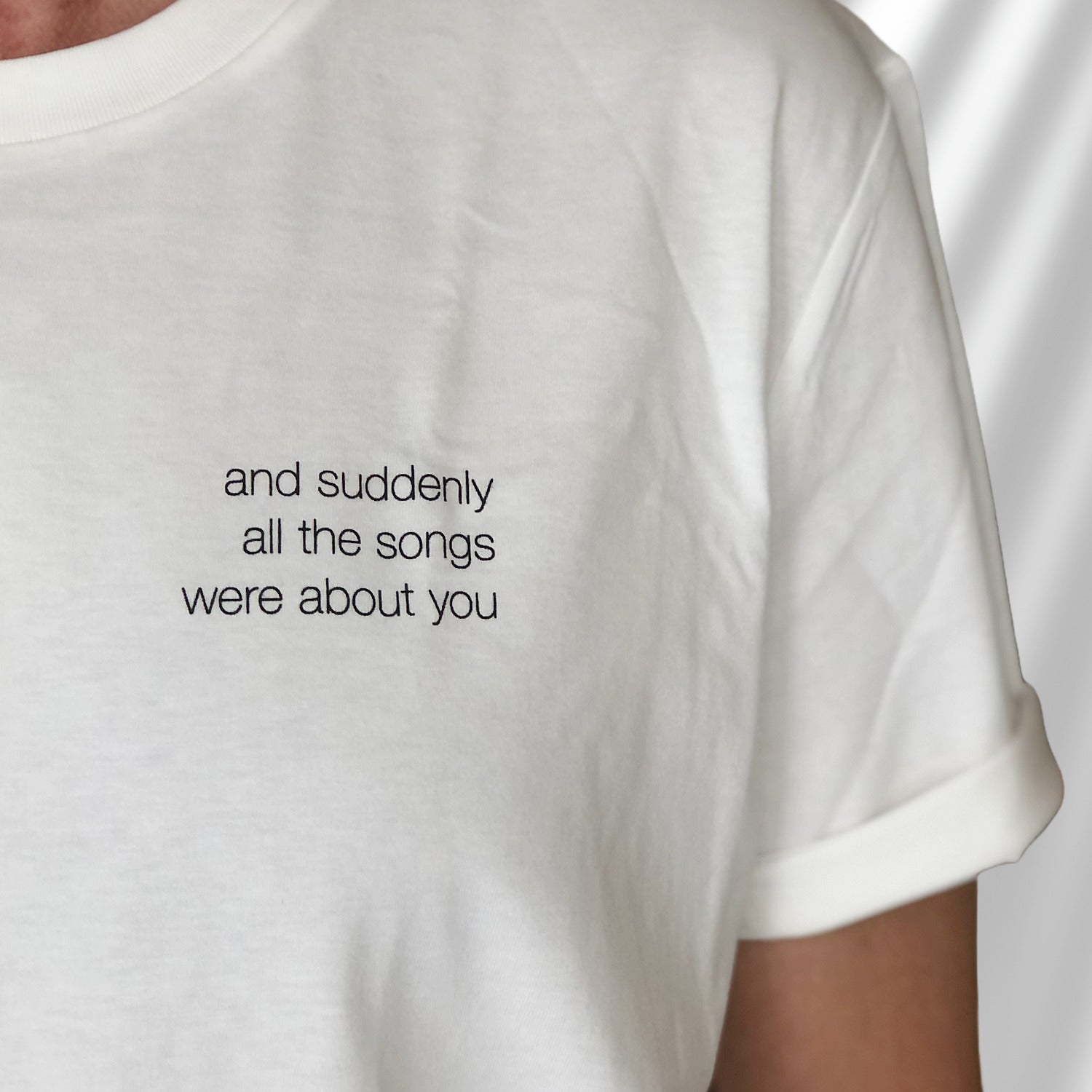 'and suddenly all the songs were about you' Shirt, white | medium fit
