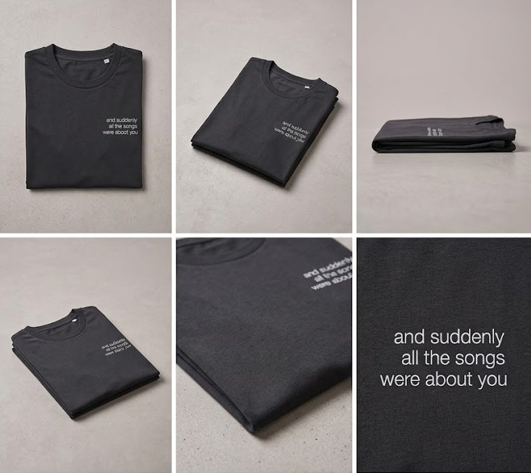 'and suddenly all the songs were about you' Shirt in Washed Out Black | Unisex